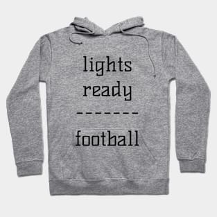 Lights Ready Football Hoodie